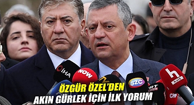 Özgür Özel'den Akın Gürlek için ilk yorum