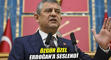 Özgür Özel, Erdoğan'a seslendi: 