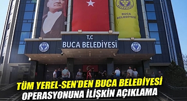 Tüm Yerel-Sen'den Buca Belediyesi Operasyonuna İlişkin Açıklama: 