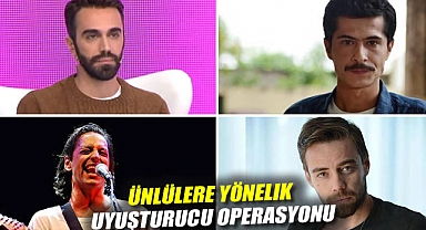 Ünlülere yönelik uyuşturucu operasyonu