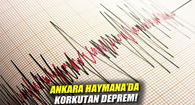 Ankara Haymana'da deprem!