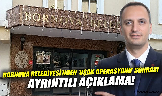 Bornova Belediyesi'nden 'Uşak Operasyonu' Sonrası Ayrıntılı Açıklama!