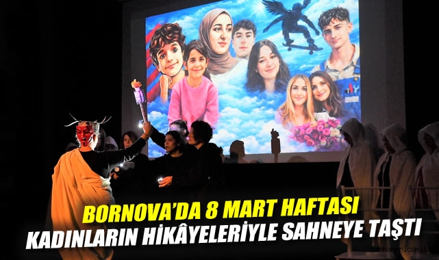 Bornova'da 8 Mart Haftası kadınların hikâyeleriyle sahneye taştı