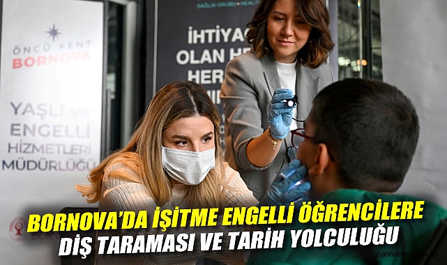 Bornova'da işitme engelli öğrencilere diş taraması ve tarih yolculuğu