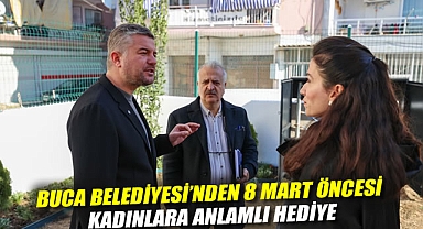 BUCA BELEDİYESİ'NDEN 8 MART ÖNCESİ KADINLARA ANLAMLI HEDİYE