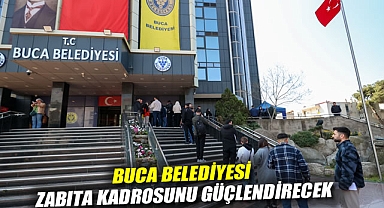 Buca Belediyesi zabıta kadrosunu güçlendirecek
