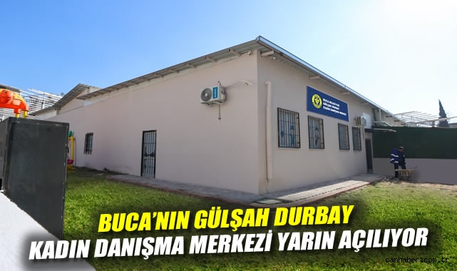 Buca'nın Gülşah Durbay Kadın Danışma Merkezi yarın açılıyor