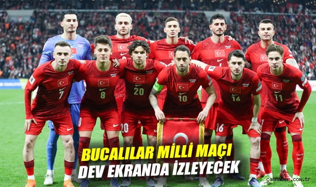 Bucalılar milli maçı dev ekranda izleyecek