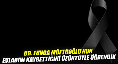 Derin Bir Acı Yaşıyoruz: Dr. Funda Müftüoğlu'nun Evladını Kaybettiğini Üzüntüyle Öğrendik