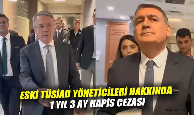Eski TÜSİAD yöneticileri hakkında 1 yıl 3 ay hapis cezası