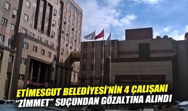 Etimesgut Belediyesi'nin 4 çalışanı
