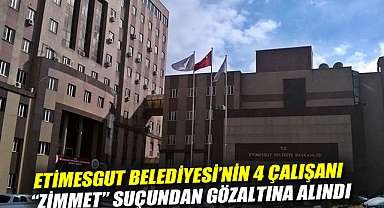 Etimesgut Belediyesi'nin 4 çalışanı