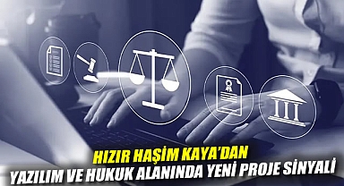 Hızır Haşim Kaya'dan Yazılım ve Hukuk Alanında Yeni Proje Sinyali