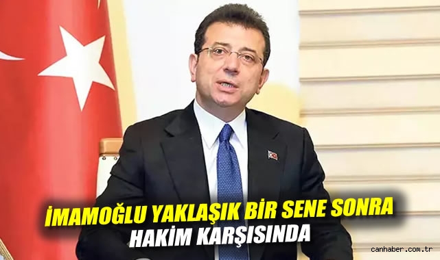 İBB davası: İmamoğlu yaklaşık bir sene sonra hakim karşısında