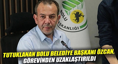 İçişleri Bakanlığı duyurdu: Tutuklanan Bolu Belediye Başkanı Özcan, görevinden uzaklaştırıldı