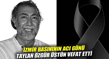 İzmir basınının acı günü: Taylan Özgür Üstün vefat etti