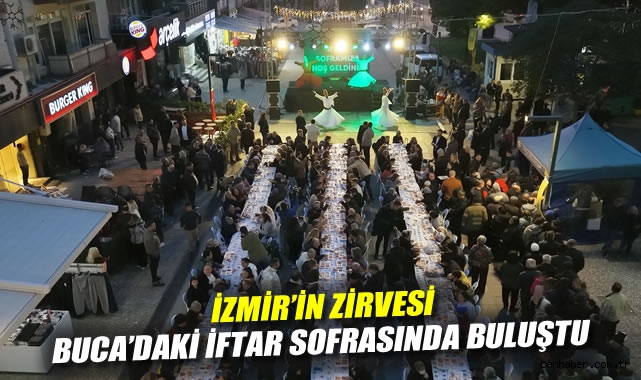  İzmir'in zirvesi Buca'daki iftar sofrasında buluştu