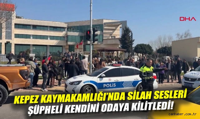 Kepez Kaymakamlığı'nda silah sesleri: Şüpheli kendini odaya kilitledi!
