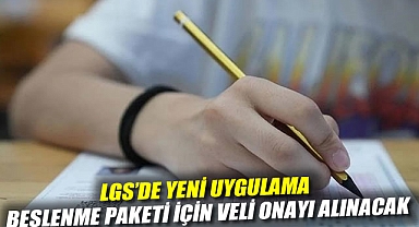 LGS'de yeni uygulama: Beslenme paketi için veli onayı alınacak