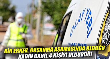 Manisa'da aile katliamı: Bir erkek, boşanma aşamasında olduğu kadın dahil 4 kişiyi öldürdü!