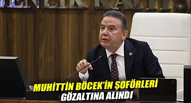 Muhittin Böcek'in şoförleri gözaltına alındı