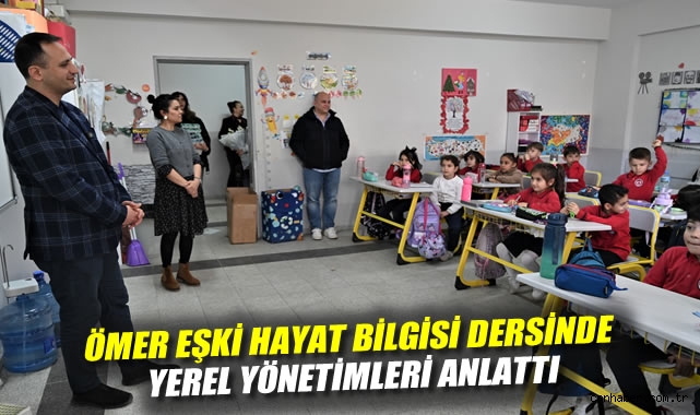 Ömer Eşki Hayat Bilgisi dersinde yerel yönetimleri anlattı