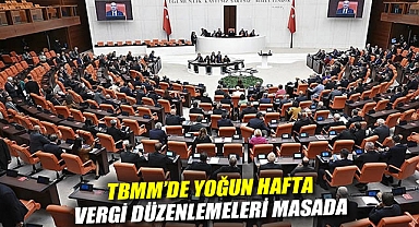TBMM'de yoğun hafta: Vergi düzenlemeleri masada