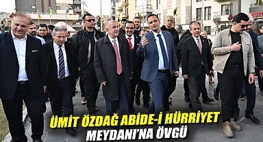 Ümit Özdağ Abide-i Hürriyet Meydanı'na övgü: