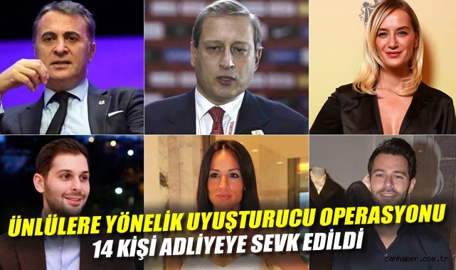 Ünlülere yönelik uyuşturucu operasyonu: 14 kişi adliyeye sevk edildi