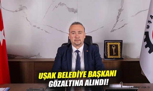 Uşak Belediye Başkanı gözaltına alındı!