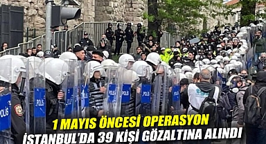 1 Mayıs Öncesi Operasyon: İstanbul'da 39 Kişi Gözaltına Alındı