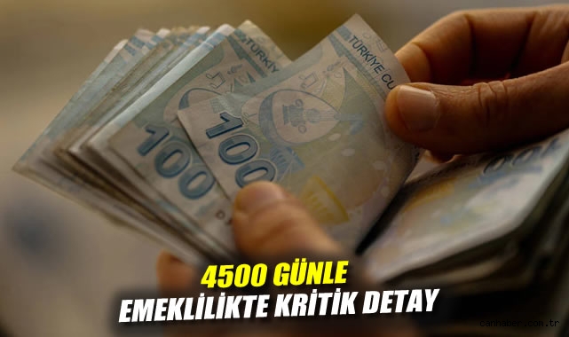 4500 günle emeklilikte kritik detay