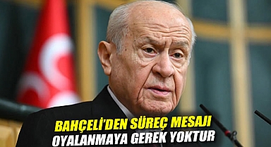 Bahçeli'den süreç mesajı: Oyalanmaya gerek yoktur