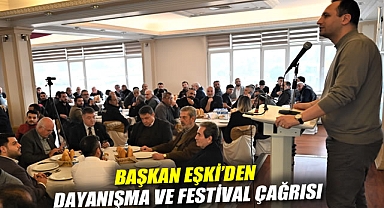 Başkan Eşki'den dayanışma ve festival çağrısı