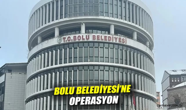 Bolu Belediyesi'ne operasyon: Başkan yardımcısı ve Meclis Üyesi gözaltına alındı
