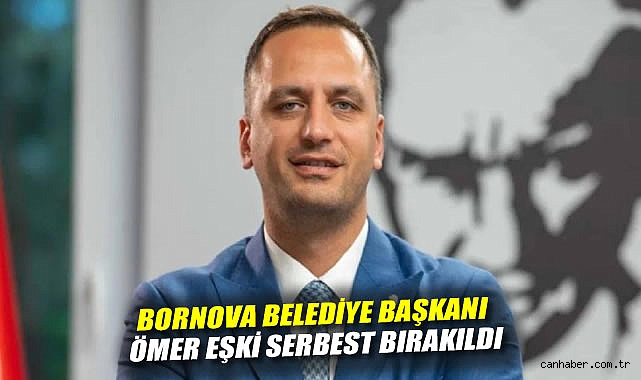 Bornova Belediye Başkanı Ömer Eşki serbest bırakıldı