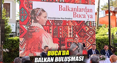 Buca'da Balkan buluşması