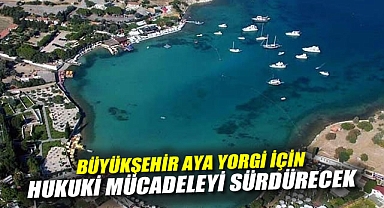 Büyükşehir Aya Yorgi için hukuki mücadeleyi sürdürecek