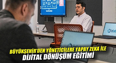 Büyükşehir’den yöneticilere yapay zeka ile dijital dönüşüm eğitimi