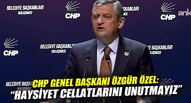 CHP Genel Başkanı Özgür Özel: 