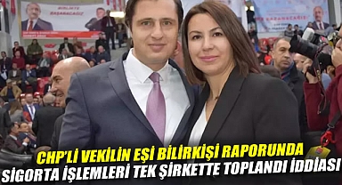 CHP'li Vekilin Eşi Bilirkişi Raporunda: Sigorta İşlemleri Tek Şirkette Toplandı İddiası