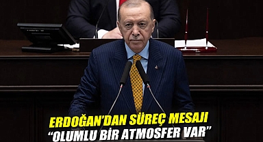 Erdoğan'dan süreç mesajı: 