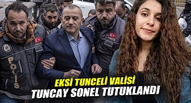 Eski Tunceli Valisi Tuncay Sonel tutuklandı