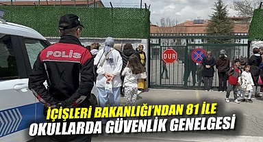 İçişleri Bakanlığı'ndan 81 ile okullarda güvenlik genelgesi