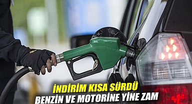 İndirim kısa sürdü: Benzin ve motorine yine zam