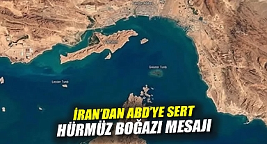 İran'dan ABD’ye Sert Hürmüz Boğazı mesajı