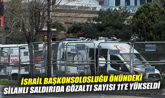 İsrail Başkonsolosluğu önündeki silahlı saldırıda gözaltı sayısı 11'e yükseldi