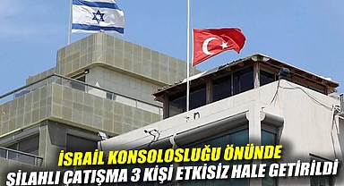 İsrail Konsolosluğu önünde silahlı çatışma 3 kişi etkisiz hale getirildi