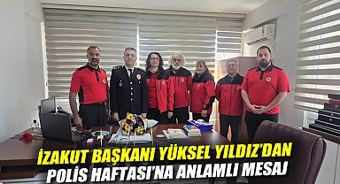 İZAKUT Başkanı Yüksel Yıldız'dan Polis Haftası'na Anlamlı Mesaj: 