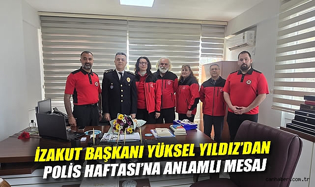 İZAKUT Başkanı Yüksel Yıldız'dan Polis Haftası'na Anlamlı Mesaj: 